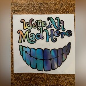 "(3 for $20)We're All Mad Here" Vinyl Sticker